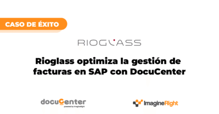 caso de exito rioglass - optimizacion de gestion de facturas con docucenter